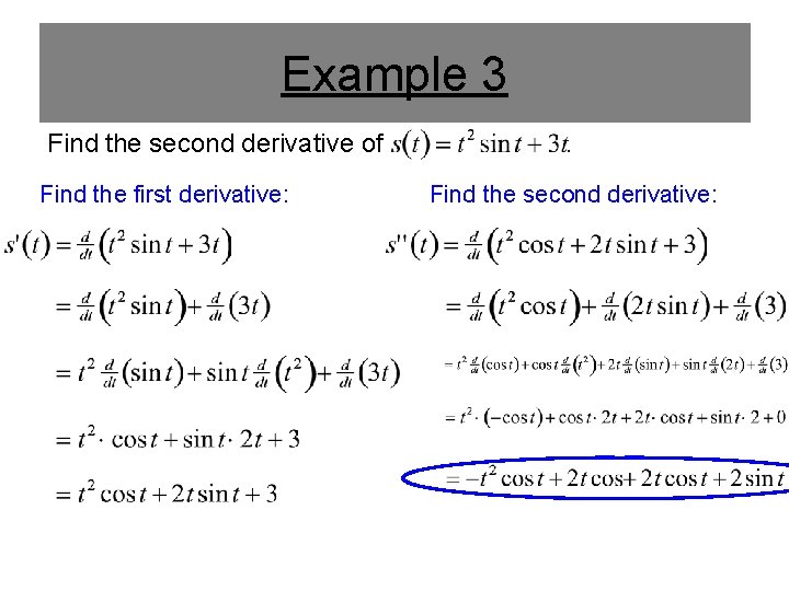 Example 3 Find the second derivative of Find the first derivative: . Find the