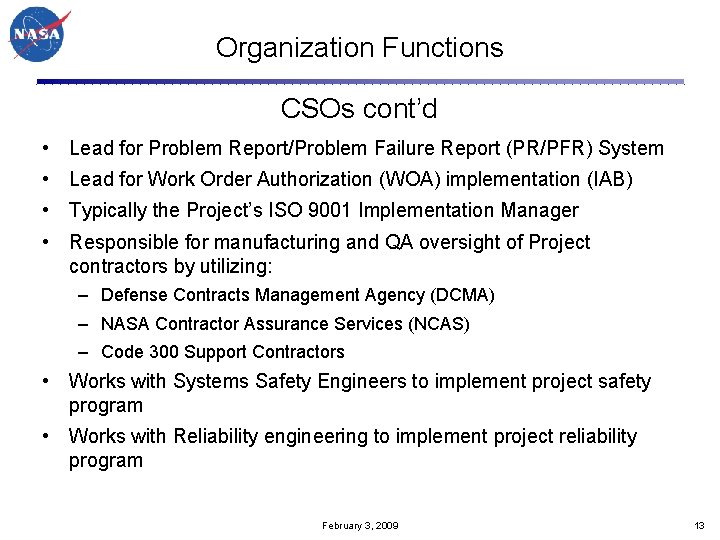 Organization Functions CSOs cont’d • Lead for Problem Report/Problem Failure Report (PR/PFR) System •