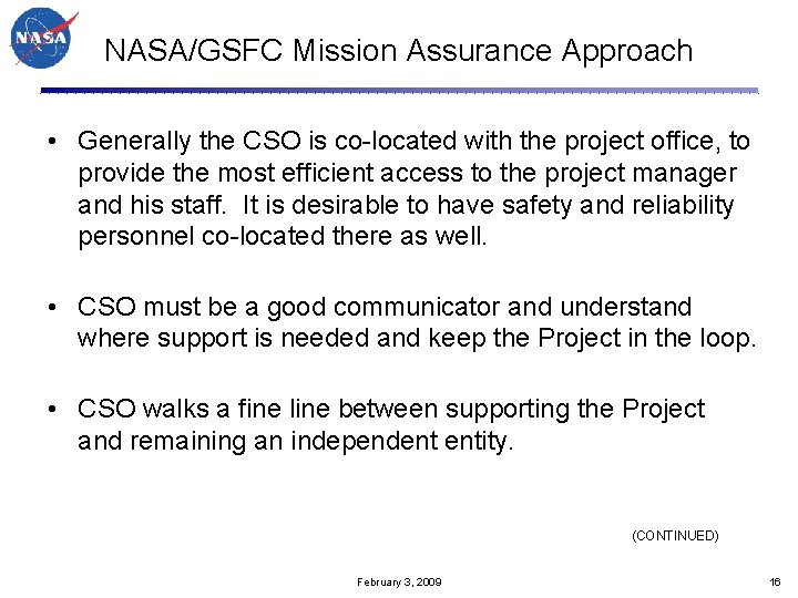 NASA/GSFC Mission Assurance Approach • Generally the CSO is co-located with the project office,