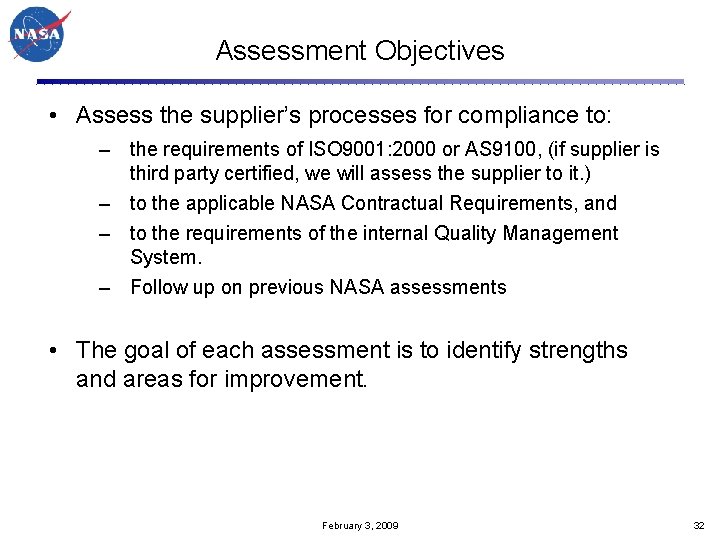 Assessment Objectives • Assess the supplier’s processes for compliance to: – the requirements of