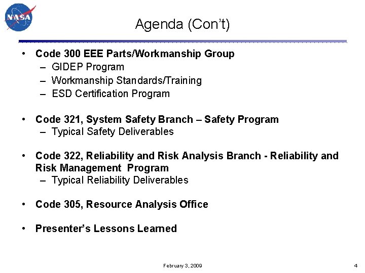 Agenda (Con’t) • Code 300 EEE Parts/Workmanship Group – GIDEP Program – Workmanship Standards/Training