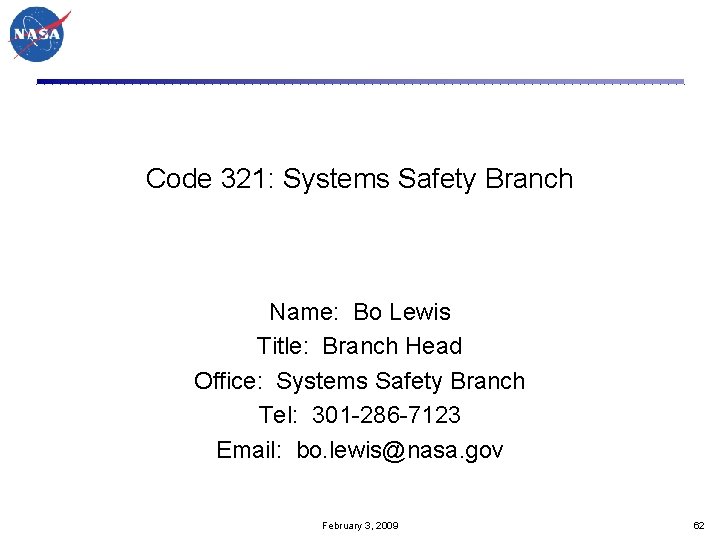 Code 321: Systems Safety Branch Name: Bo Lewis Title: Branch Head Office: Systems Safety