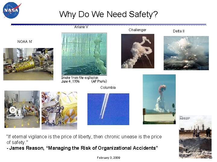 Why Do We Need Safety? Ariane V Challenger Delta II NOAA N’ Columbia “If