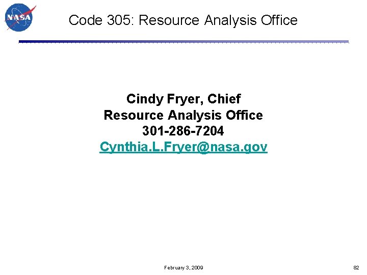 Code 305: Resource Analysis Office Cindy Fryer, Chief Resource Analysis Office 301 -286 -7204