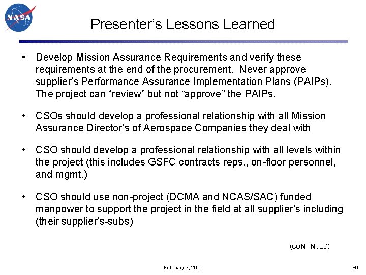 Presenter’s Lessons Learned • Develop Mission Assurance Requirements and verify these requirements at the