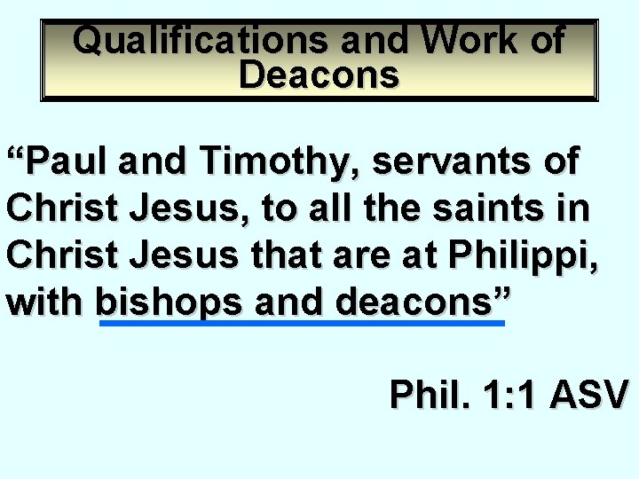 Qualifications and Work of Deacons “Paul and Timothy, servants of Christ Jesus, to all