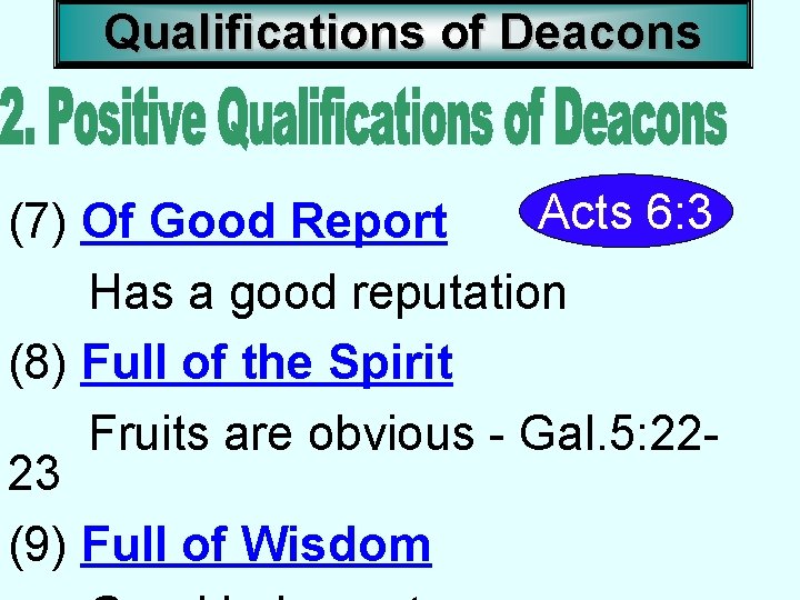 Qualifications of Deacons Acts 6: 3 (7) Of Good Report Has a good reputation