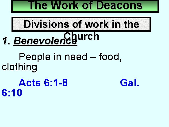 The Work of Deacons Divisions of work in the Church 1. Benevolence People in