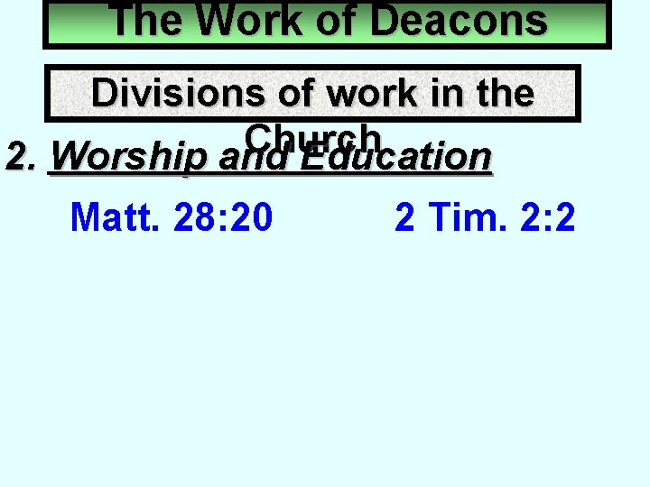 The Work of Deacons Divisions of work in the Church 2. Worship and Education