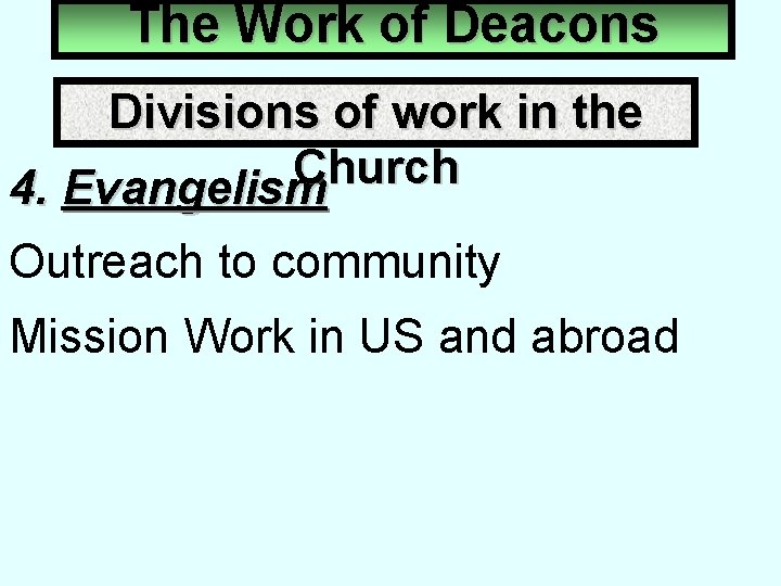 The Work of Deacons Divisions of work in the Church 4. Evangelism Outreach to