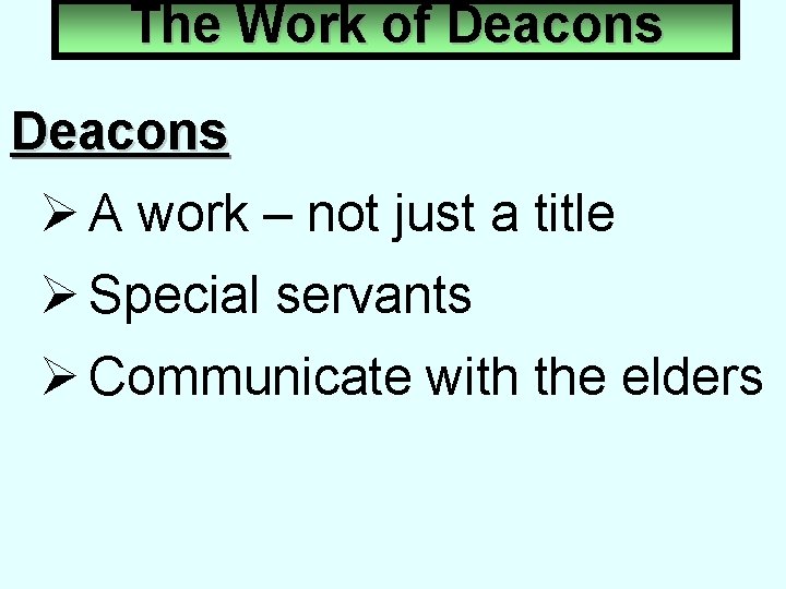 The Work of Deacons Ø A work – not just a title Ø Special