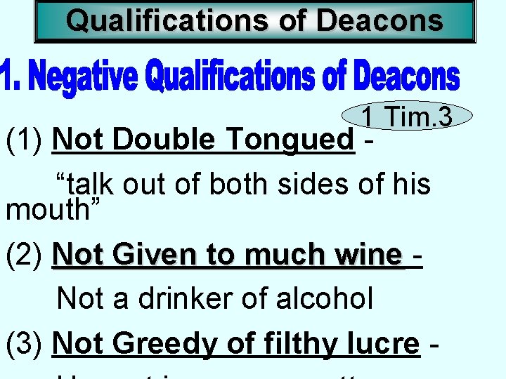 Qualifications of Deacons 1 Tim. 3 (1) Not Double Tongued “talk out of both