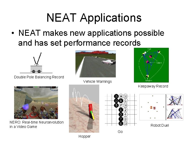 NEAT Applications • NEAT makes new applications possible and has set performance records Double