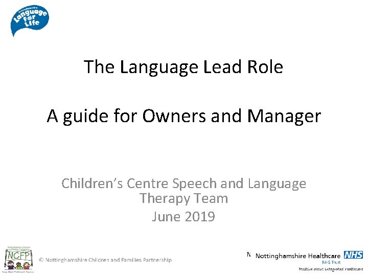 The Language Lead Role A guide for Owners and Manager Children’s Centre Speech and