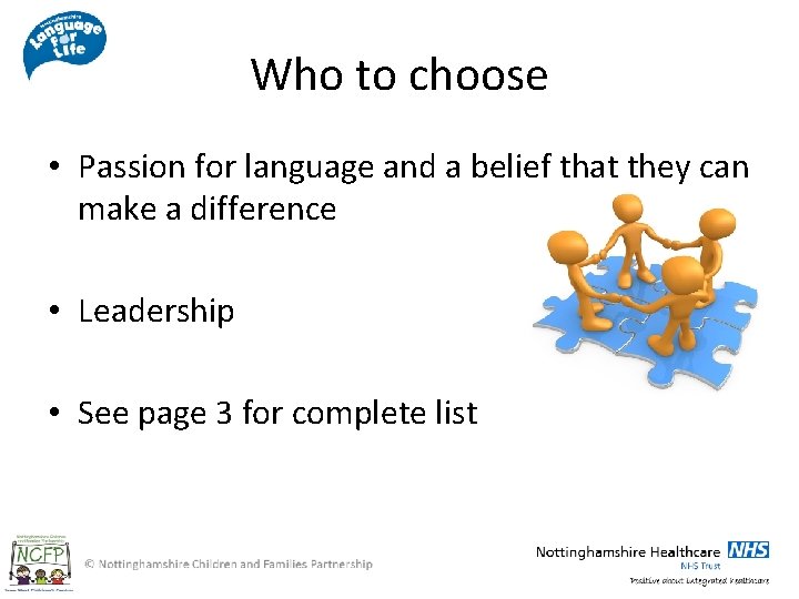 Who to choose • Passion for language and a belief that they can make