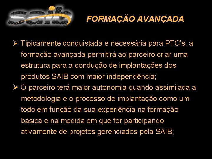 FORMAÇÃO AVANÇADA Ø Tipicamente conquistada e necessária para PTC’s, a formação avançada permitirá ao