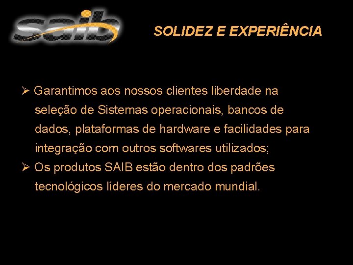 SOLIDEZ E EXPERIÊNCIA Ø Garantimos aos nossos clientes liberdade na seleção de Sistemas operacionais,