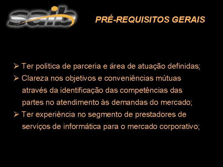 PRÉ-REQUISITOS GERAIS Ø Ter política de parceria e área de atuação definidas; Ø Clareza