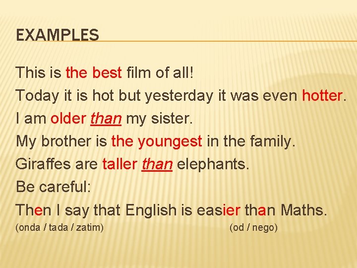 EXAMPLES This is the best film of all! Today it is hot but yesterday