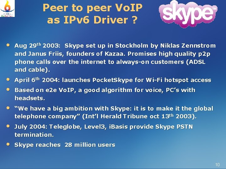 Peer to peer Vo. IP as IPv 6 Driver ? • Aug 29 th