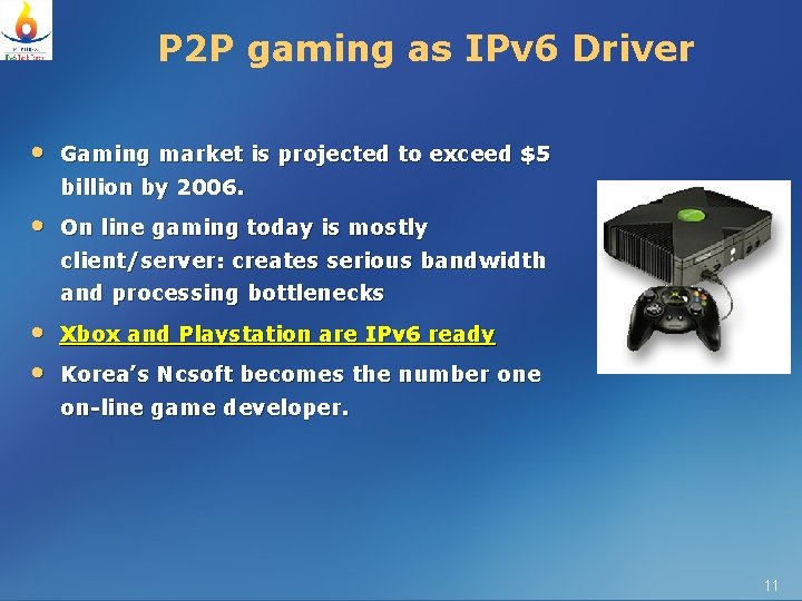 P 2 P gaming as IPv 6 Driver • Gaming market is projected to