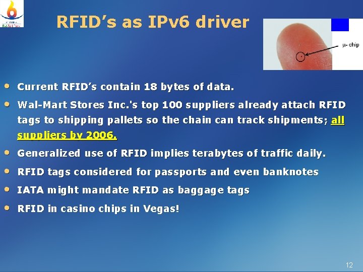 RFID’s as IPv 6 driver • • Current RFID’s contain 18 bytes of data.