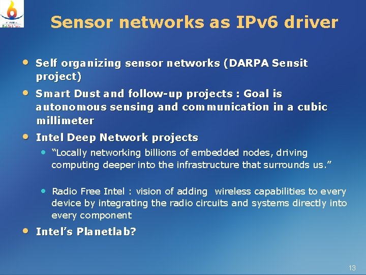 Sensor networks as IPv 6 driver • Self organizing sensor networks (DARPA Sensit project)