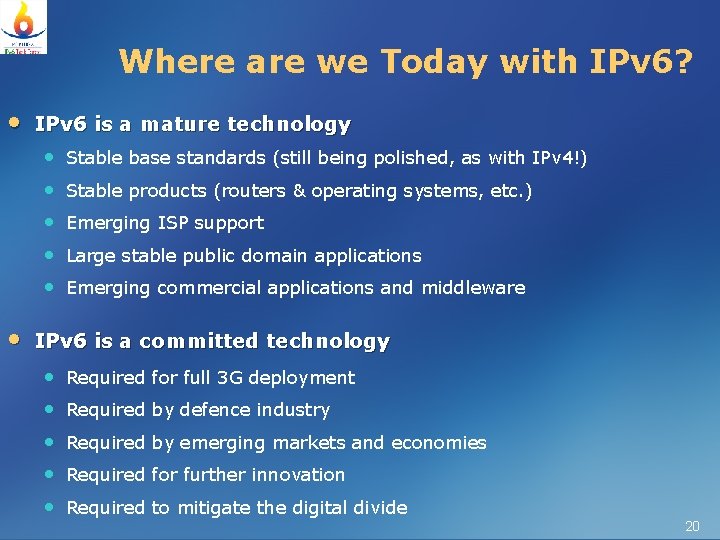 Where are we Today with IPv 6? • IPv 6 is a mature technology