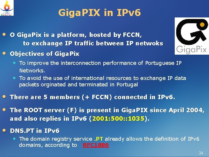 Giga. PIX in IPv 6 • O Giga. Pix is a platform, hosted by