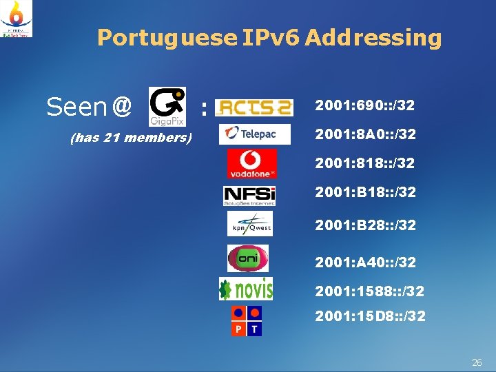 Portuguese IPv 6 Addressing Seen @ (has 21 members) : 2001: 690: : /32