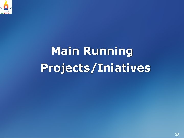 Main Running Projects/Iniatives 28 