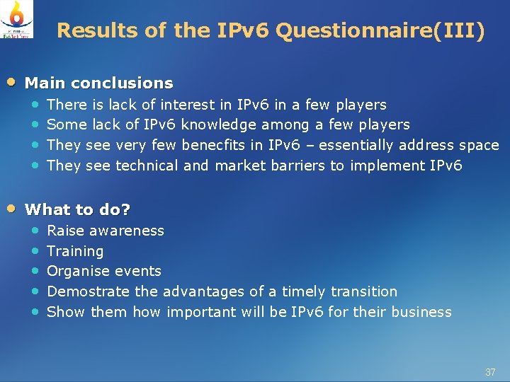 Results of the IPv 6 Questionnaire(III) • • Main conclusions • • There is