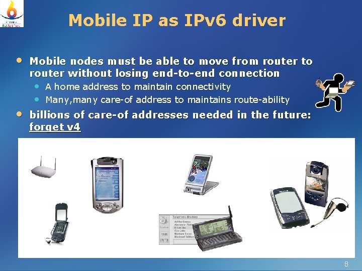 Mobile IP as IPv 6 driver • • Mobile nodes must be able to