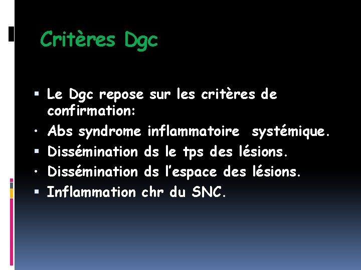 Critères Dgc Le Dgc repose sur les critères de confirmation: • Abs syndrome inflammatoire