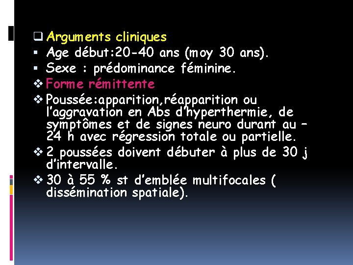 q Arguments cliniques Age début: 20 -40 ans (moy 30 ans). Sexe : prédominance