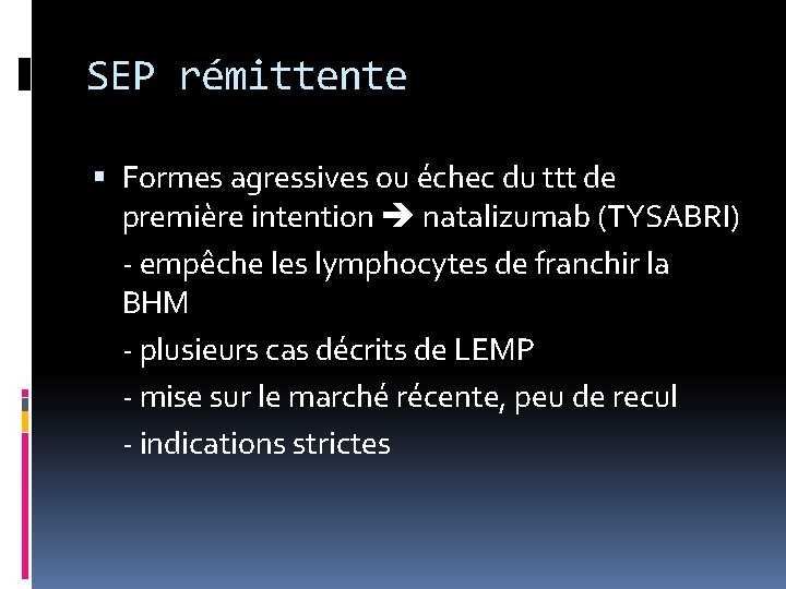 SEP rémittente Formes agressives ou échec du ttt de première intention natalizumab (TYSABRI) -