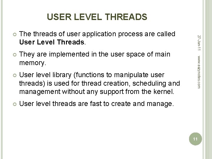 USER LEVEL THREADS They are implemented in the user space of main memory. User