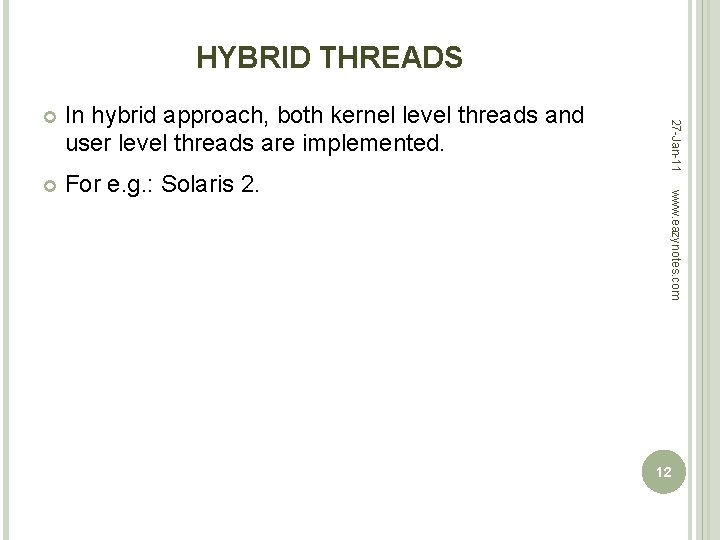 HYBRID THREADS For e. g. : Solaris 2. www. eazynotes. com In hybrid approach,