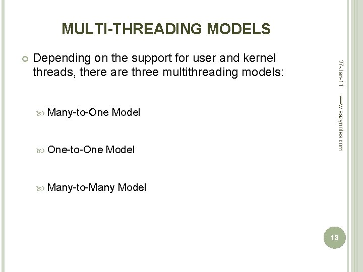 MULTI-THREADING MODELS Depending on the support for user and kernel threads, there are three