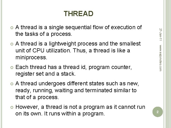 THREAD A thread is a lightweight process and the smallest unit of CPU utilization.