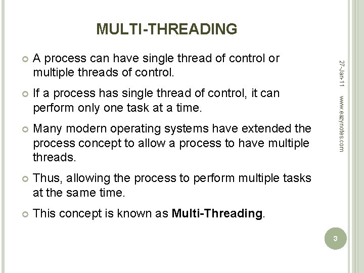 MULTI-THREADING If a process has single thread of control, it can perform only one