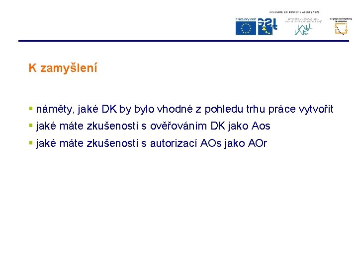 K zamyšlení § náměty, jaké DK by bylo vhodné z pohledu trhu práce vytvořit