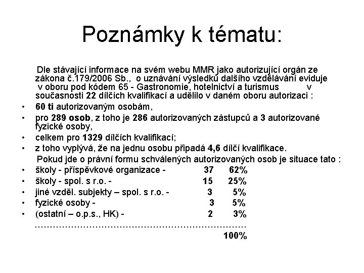 Poznámky k tématu: • • • Dle stávající informace na svém webu MMR jako