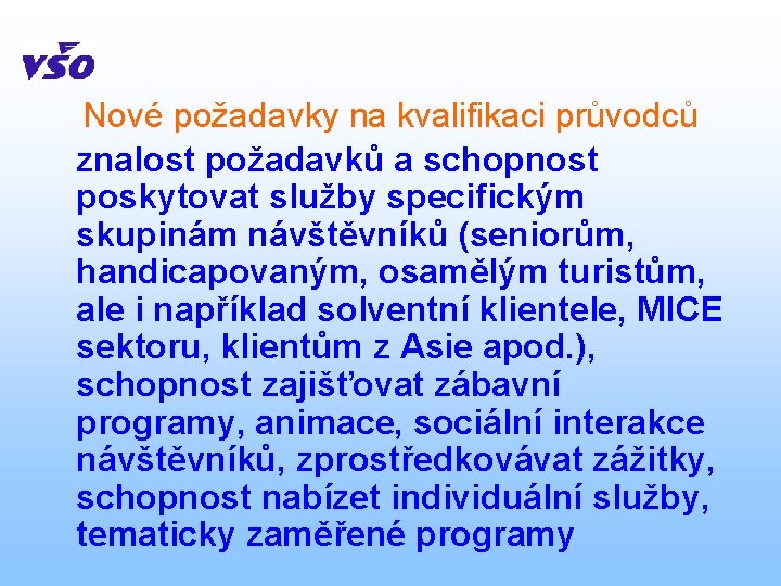 Nové požadavky na kvalifikaci průvodců znalost požadavků a schopnost poskytovat služby specifickým skupinám návštěvníků