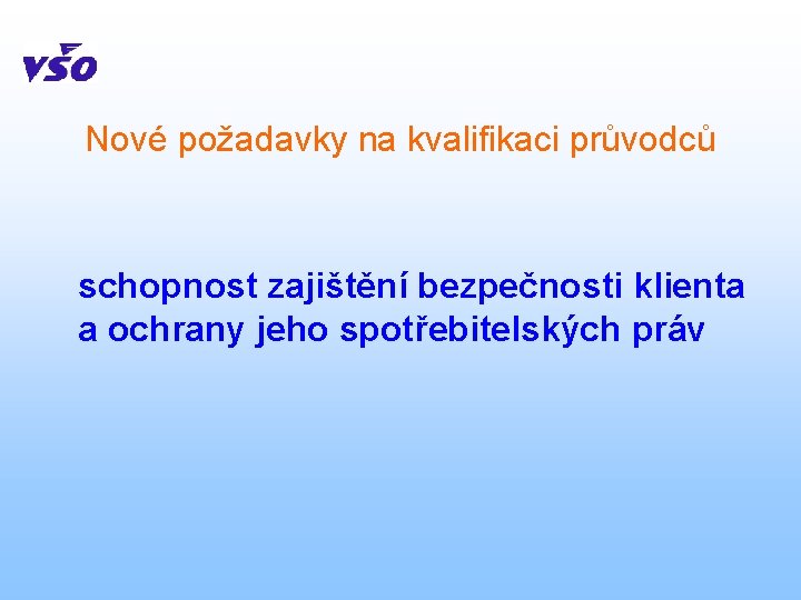 Nové požadavky na kvalifikaci průvodců schopnost zajištění bezpečnosti klienta a ochrany jeho spotřebitelských práv