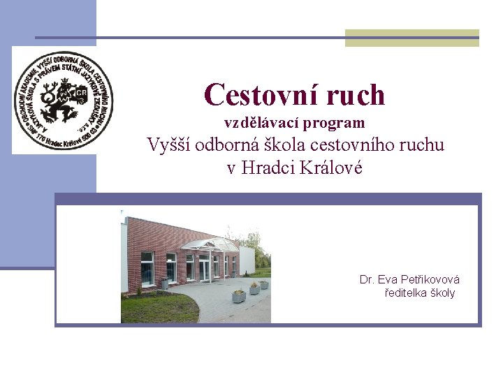 Cestovní ruch vzdělávací program Vyšší odborná škola cestovního ruchu v Hradci Králové Dr. Eva