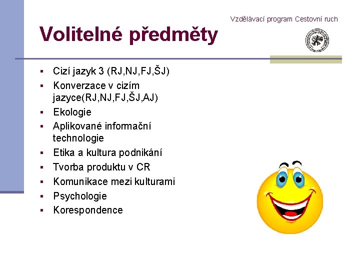 Volitelné předměty § § § § § Cizí jazyk 3 (RJ, NJ, FJ, ŠJ)