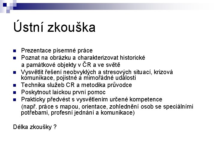 Ústní zkouška n n n Prezentace písemné práce Poznat na obrázku a charakterizovat historické