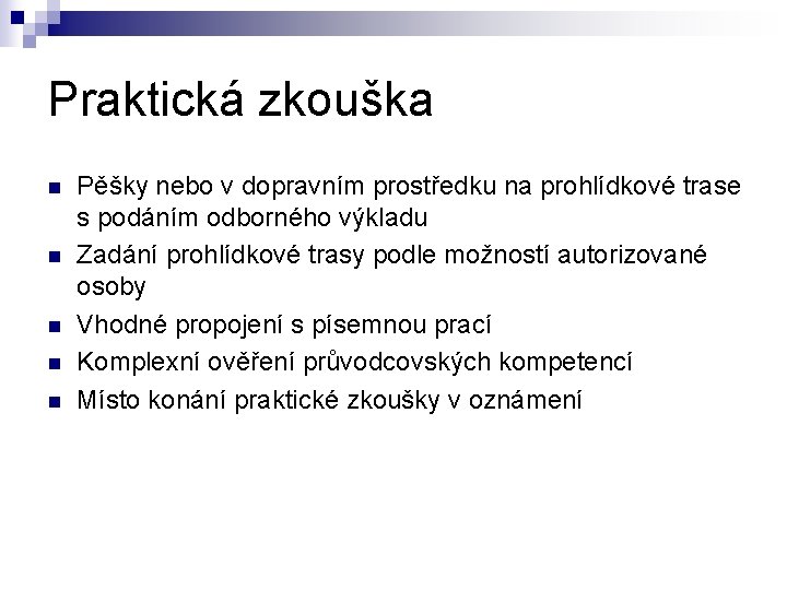 Praktická zkouška n n n Pěšky nebo v dopravním prostředku na prohlídkové trase s