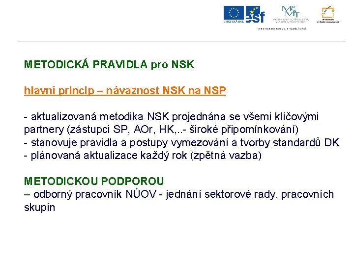 METODICKÁ PRAVIDLA pro NSK hlavní princip – návaznost NSK na NSP - aktualizovaná metodika